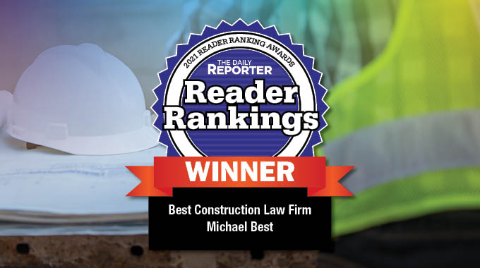Voted Best Construction Law Firm in The Daily Reporter’s 2021 and 2022 Reader Rankings Awards &nbsp;Photo